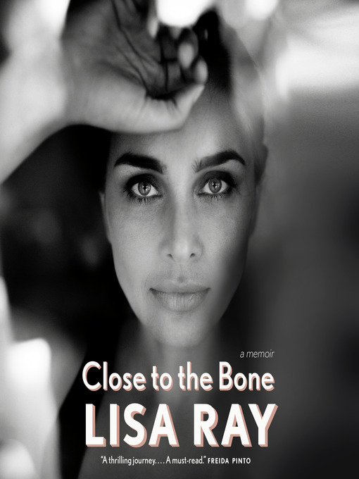Title details for Close to the Bone by Lisa Ray - Available